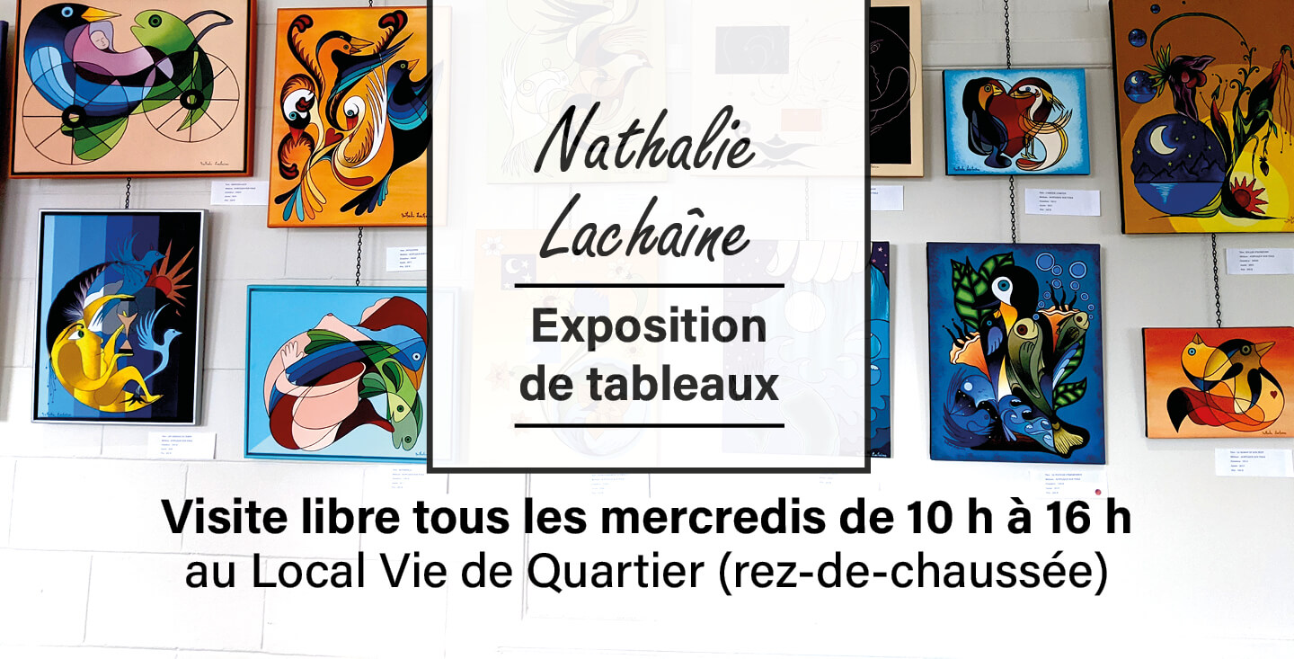 Nathalie Lachaîne - Exposition de tableaux au Local Vie de Quartier - Centre Multi Loisirs Sherbrooke